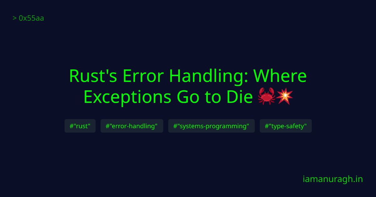 Rust's Error Handling: Where Exceptions Go to Die 🦀💥 - 0x55aa
